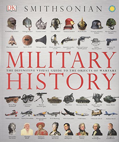 Military History: The Definitive Visual Guide to the Objects of Warfare - Click to Buy