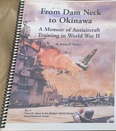 From Dam Neck to Okinawa: A Memoir of Antiaircraft Training in World War II - Click to Buy