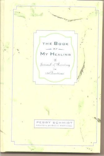 Book Of My Healing: A Journal Of Recovery In 150 Questions - Click to Buy