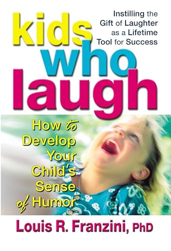 Kids Who Laugh: How to Develop Your Child's Sense of Humor - Click to Buy