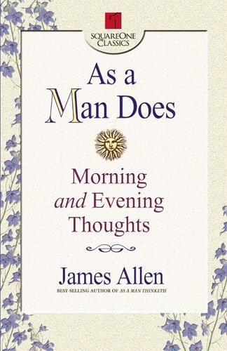 As a Man Does: Morning and Evening Thoughts (Square One Classics) - Click to Buy