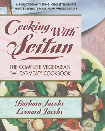 Cooking with Seitan: The Complete Vegetarian “Wheat-Meat” Cookbook - Click to Buy