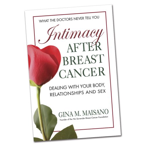 Intimacy After Breast Cancer: Dealing With Your Body, Relationships and Sex - Click to Buy