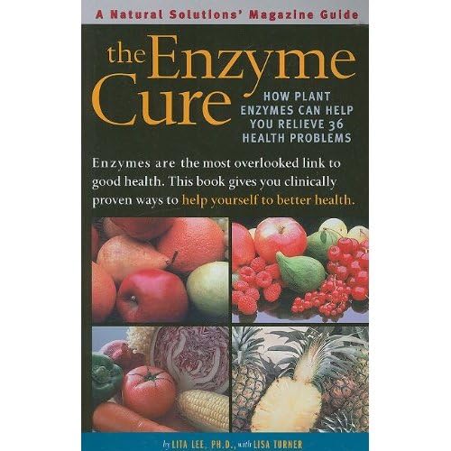 The Enzyme Cure: How Plant Enzymes Can Help You Relieve 36 Health Problems (Natural Solutions' Magazine Guides)