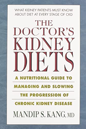 The Doctor's Kidney Diets: A Nutritional Guide to Managing and Slowing the Progression of Chronic Kidney Disease - Click to Buy