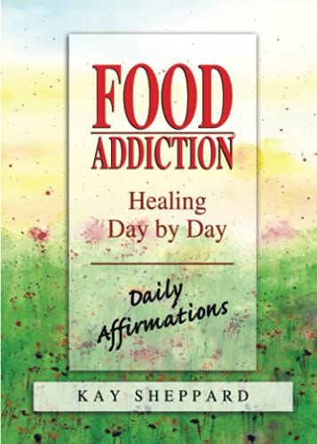 Food Addiction: Healing Day by Day: Daily Affirmations - Click to Buy