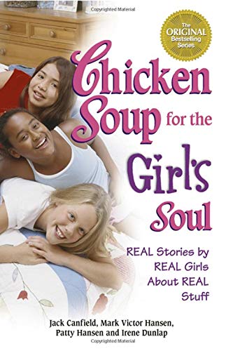 Chicken Soup for the Girl's Soul: Real Stories by Real Girls About Real Stuff - Click to Buy