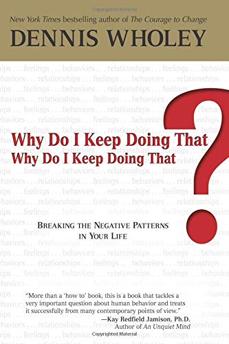 Why Do I Keep Doing That? Why Do I Keep Doing That?: Breaking the Negative Patterns in Your Life - Click to Buy
