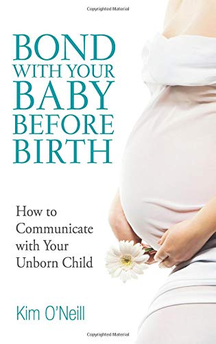 Bond with Your Baby Before Birth: Nine Secrets to Communicating with Your Unborn Child - Click to Buy