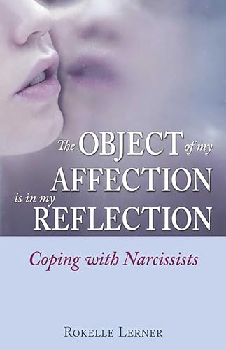 The Object of My Affection Is in My Reflection: Coping with Narcissists - Click to Buy