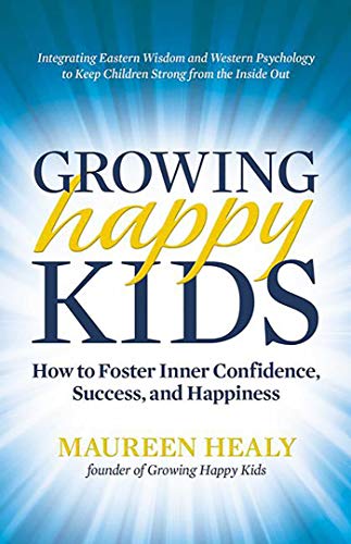 Growing Happy Kids: How to Foster Inner Confidence, Success, and Happiness - Click to Buy