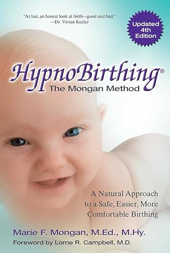 Hypnobirthing: The Mongan Method: The Natural Instinctive Approach to Safer, Easier, More Comfortable Birthing: A Natural Approach to a Safe, Easier, More Comfortable Birthing - Click to Buy