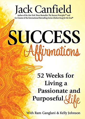 Success Affirmations: 52 Weeks for Living a Passionate and Purposeful Life - Click to Buy