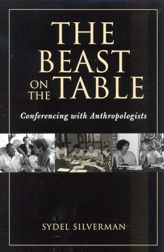The Beast on the Table: Conferencing with Anthropologists (Society for Economic Anthropology Monograph S) - Click to Buy
