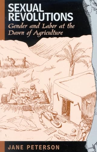 Sexual Revolutions: Gender and Labor at the Dawn of Agriculture - Click to Buy