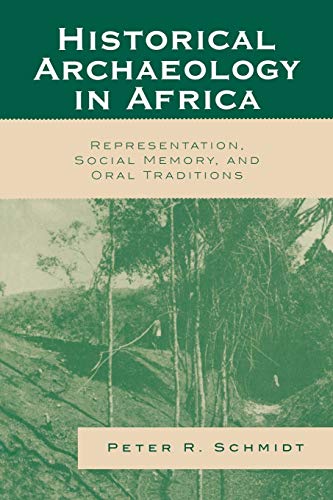 Historical Archaeology in Africa: Representation, Social Memory, and Oral Traditions (African Archaeology Series) - Click to Buy