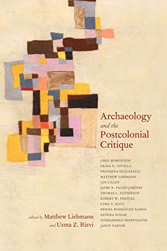 Archaeology and the Postcolonial Critique - Click to Buy