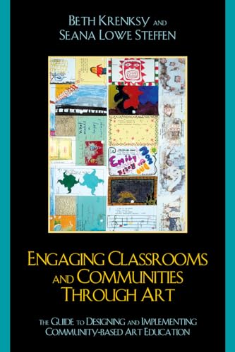 Engaging Classrooms and Communities through Art: The Guide to Designing and Implementing Community-Based Art Education - Click to Buy