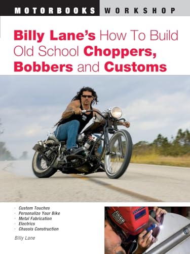 Billy Lane's How to Build Old School Choppers, Bobbers and Customs (Motorbooks Workshop) - Click to Buy