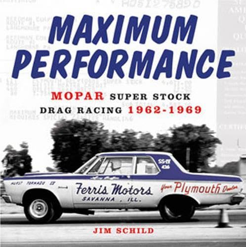 Maximum Performance: Mopar Super Stock Drag Racing 1962-1969 - Click to Buy