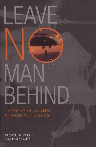 Leave No Man Behind: The Saga of Combat Search and Rescue - Click to Buy