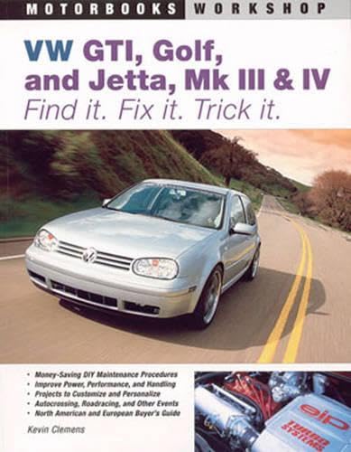 VW GTI, Golf, Jetta, MK III & IV: Find It. Fix It. Trick It.