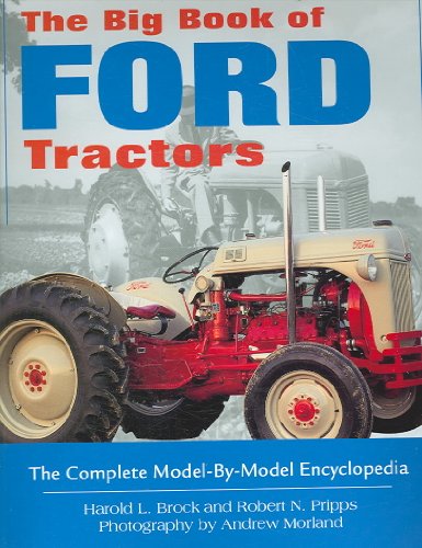 The Big Book of Ford Tractors: The Complete Model-by-model Encyclopedia - Click to Buy