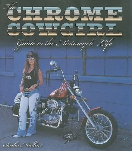 The Chrome Cowgirl Guide to the Motorcycle Life - Click to Buy