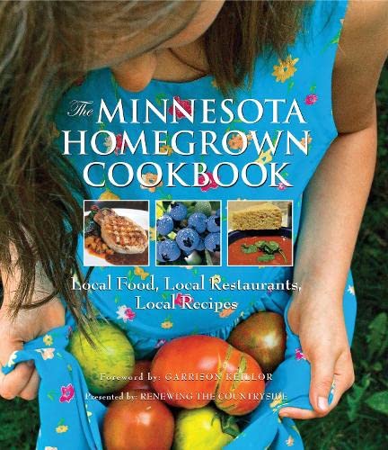 The Minnesota Homegrown Cookbook: Local Food, Local Restaurants, Local Recipes (Homegrown Cookbooks) - Click to Buy