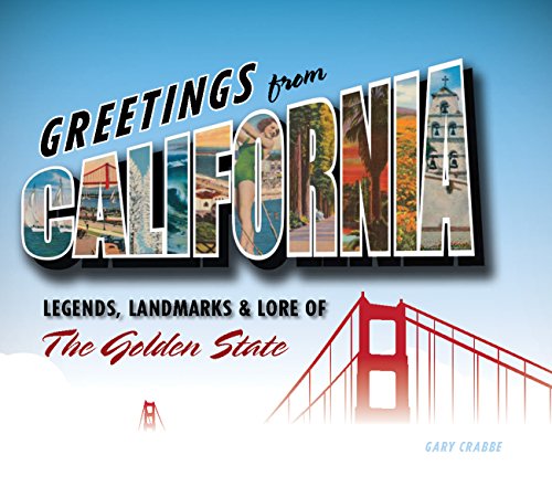 Greetings from California: Legends, Landmarks & Lore of the Golden State - Click to Buy