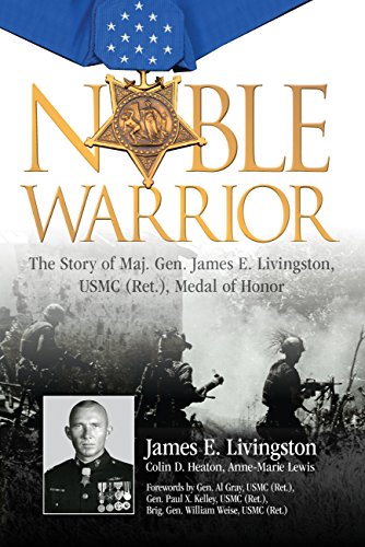 Noble Warrior: The Story of Maj. Gen. James E. Livingston, USMC (Ret.), Medal of Honor - Click to Buy