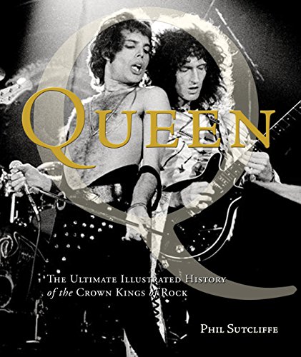 Queen: The Ultimate Illustrated History of the Crown Kings of Rock - Click to Buy
