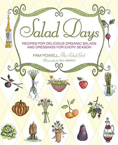 Salad Days: Recipes for Delicious Organic Salads and Dressings for Every Season - Click to Buy