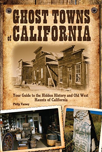 Ghost Towns of California: Your Guide to the Hidden History and Old West Haunts of California - Click to Buy