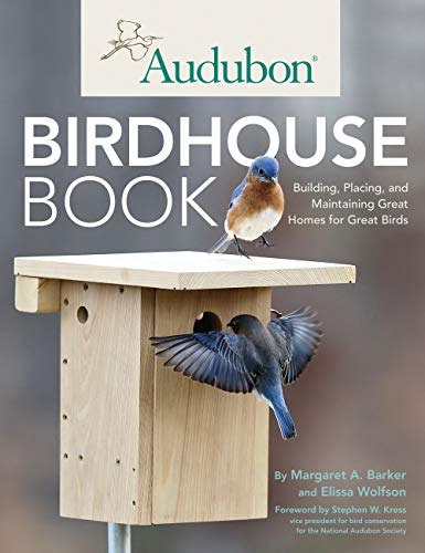 Audubon Birdhouse Book: Building, Placing, and Maintaining Great Homes for Great Birds - Click to Buy