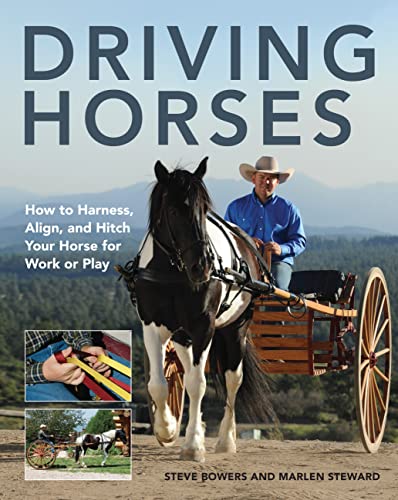 Driving Horses: How to Harness, Align, and Hitch your Horse for Work or Play - Click to Buy