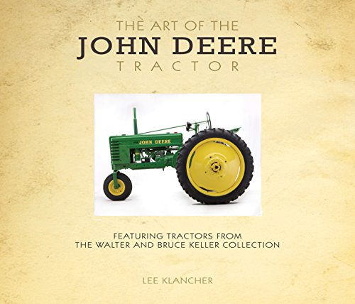 Art of the John Deere Tractor: Featuring Tractors from the Walter and Bruce Keller Collection - Click to Buy