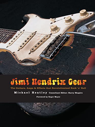 Jimi Hendrix Gear: The Guitars, Amps & Effects That Revolutionized Rock 'n' Roll - Click to Buy