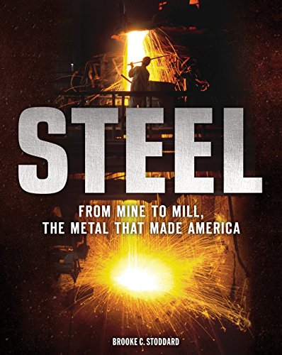 Steel: From Mine to Mill, the Metal that Made America - Click to Buy