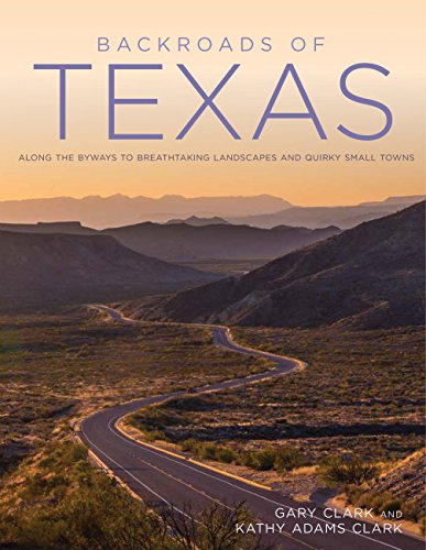 Backroads of Texas: Along the Byways to Breathtaking Landscapes and Quirky Small Towns - Click to Buy