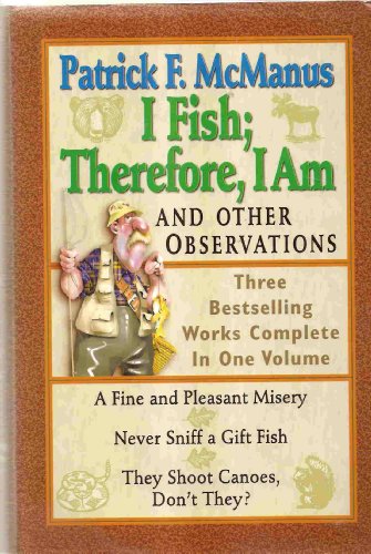 I Fish; Therefore, I Am: And Other Observations- Three Bestselling Works Complete in One Volume - Click to Buy