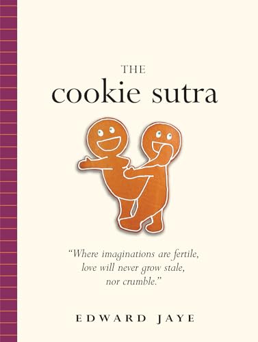 The Cookie Sutra: An Ancient Treatise: That Love Shall Never Grow Stale. Nor Crumble. - Click to Buy
