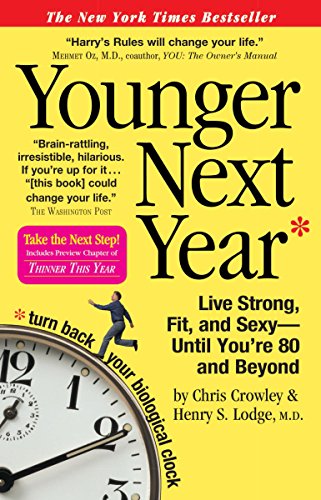 Younger Next Year: Live Strong, Fit, and Sexy - Until You're 80 and Beyond - Click to Buy