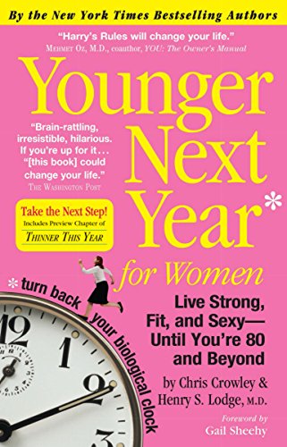 Younger Next Year for Women: Live Strong, Fit, and Sexy - Until You're 80 and Beyond - Click to Buy