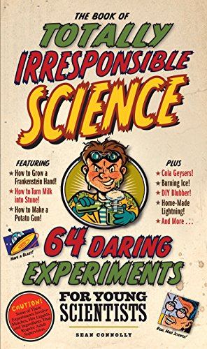 The Book of Totally Irresponsible Science: 64 Daring Experiments for Young Scientists - Click to Buy