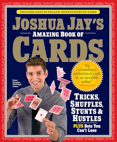 Joshua Jay's Amazing Book of Cards: Tricks, Shuffles, Stunts & Hustles Plus Bets You Can't Lose - Click to Buy