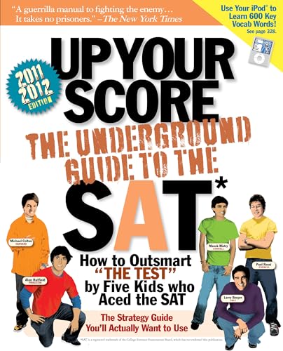 Up Your Score (2011-2012 edition): The Underground Guide to the SAT - Click to Buy