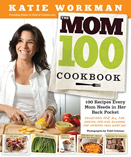 The Mom 100 Cookbook: 100 Recipes Every Mom Needs in Her Back Pocket - Click to Buy