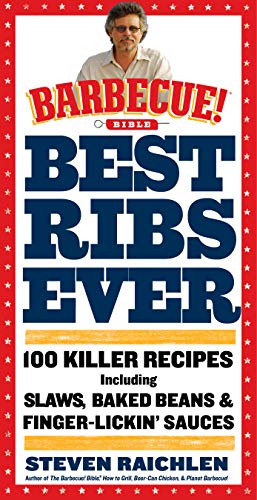Best Ribs Ever: A Barbecue Bible Cookbook: 100 Killer Recipes - Click to Buy