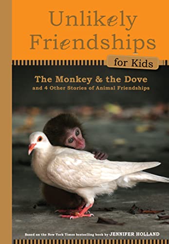 Unlikely Friendships for Kids: The Monkey & the Dove: And Four Other Stories of Animal Friendships - Click to Buy